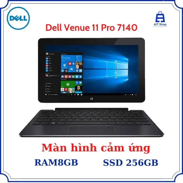 Máy tính bảng laptop 2 trong 1 Dell Venue 11 Pro 7140 Ram 8GB ổ cứng 2565GB SSD hỗ trợ 4G LTE