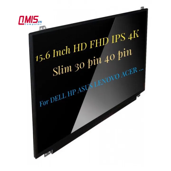 Màn hình laptop 15.6 inch led mỏng (Slim) 30 pin 40 pin HD, FHD, FHD IPS UHD 4K cho laptop...