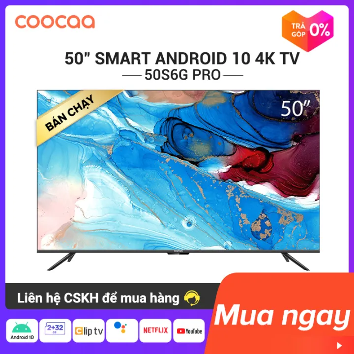 Smart TV Coocaa - model 50S6G PRO Android 10.0 -4k UHD 50 inch 2 + 32G TV casting Chromecast Youtube apps , Netflix , Prime video 280nit - Tặng 1 tháng K+, 18 tháng FPT, 24 tháng Clip TV