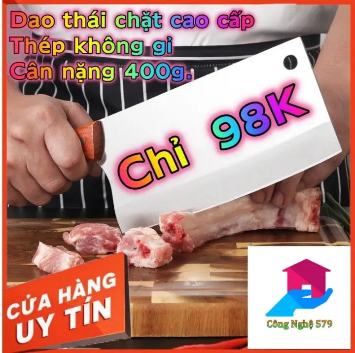 ( SẢN PHẨM CAO CẤP ) DAO THÁI THỊT, CHẶT XƯƠNG, CHẶT THÁI 98K